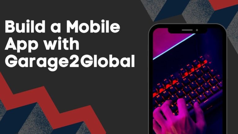 Build a Mobile App with Garage2Global