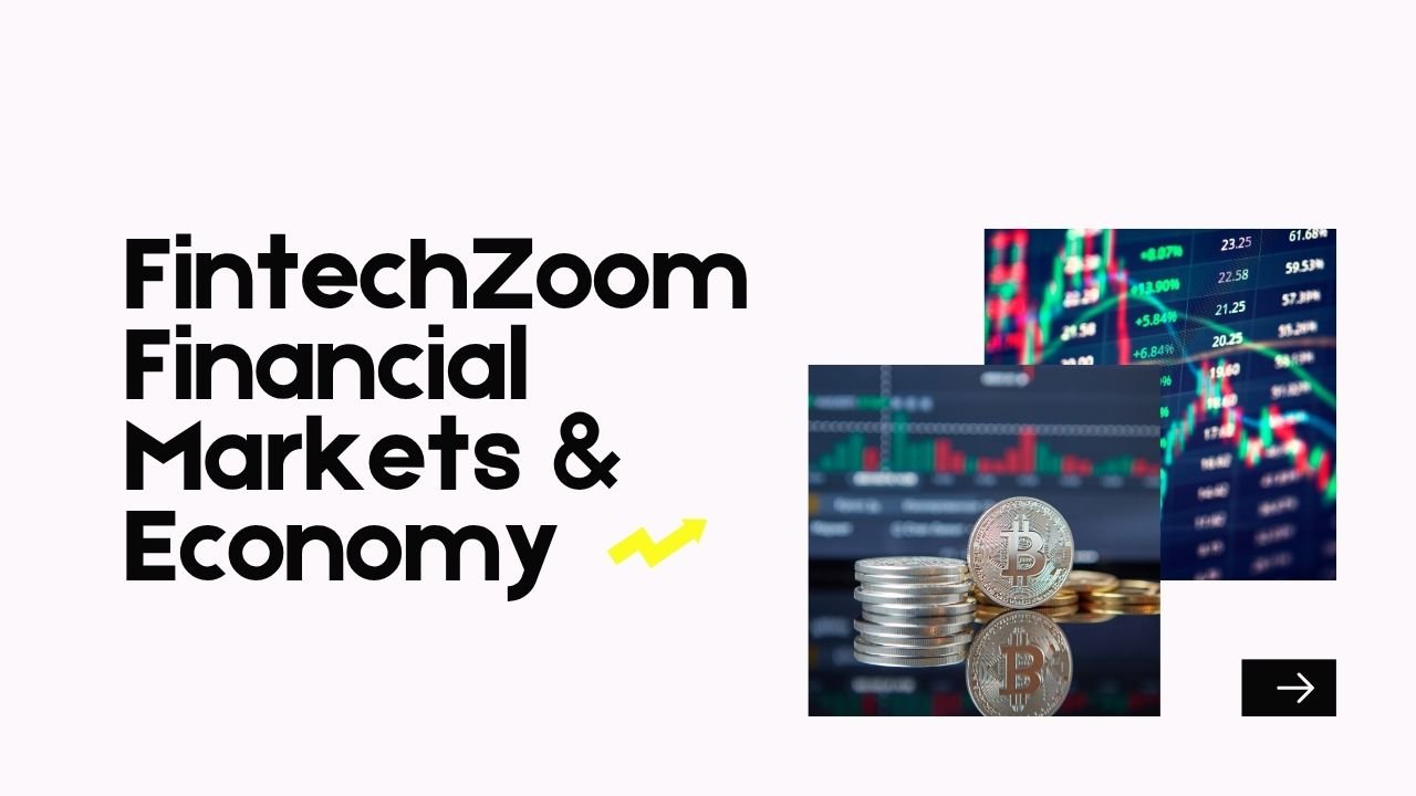 FintechZoom Financial Markets