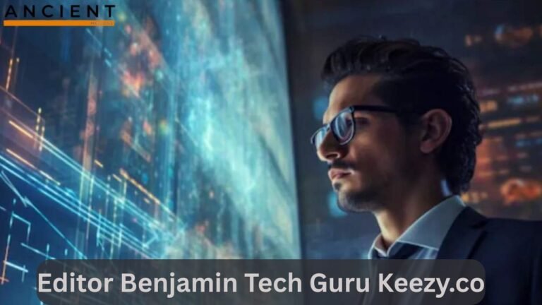 A Guide to Editor Benjamin, Tech Guru at Keezy.co